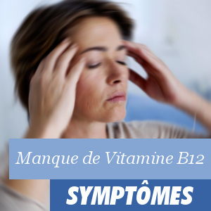 Quels sont les signes d’un manque de vitamine B12 ?